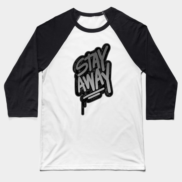 Stay Away Baseball T-Shirt by aybstore